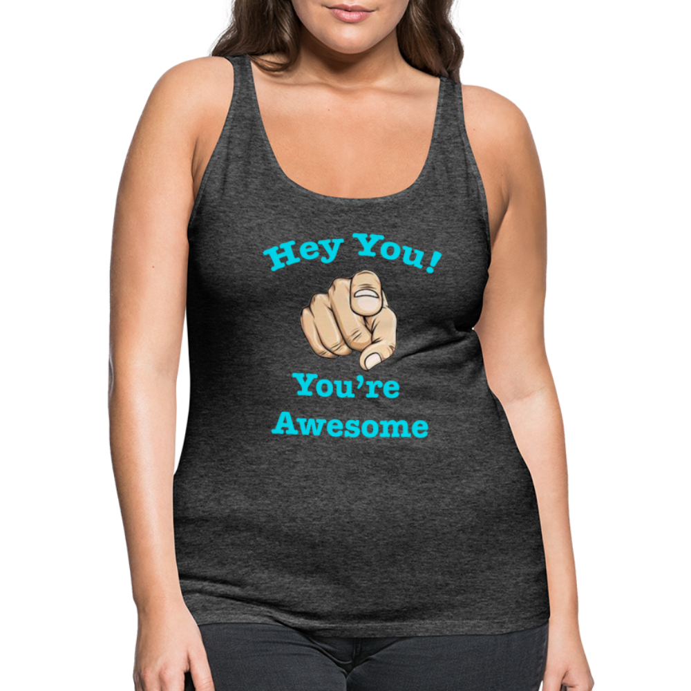 “You’re Awesome!” Women’s Premium Tank Top - charcoal grey
