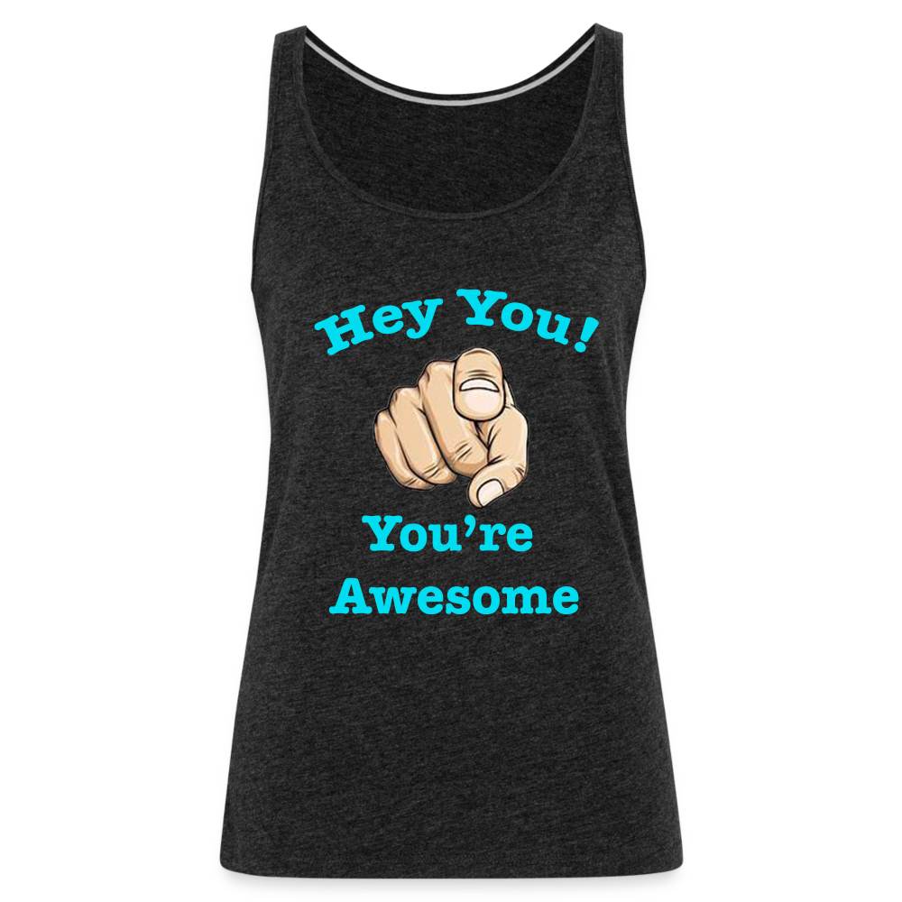 “You’re Awesome!” Women’s Premium Tank Top - charcoal grey