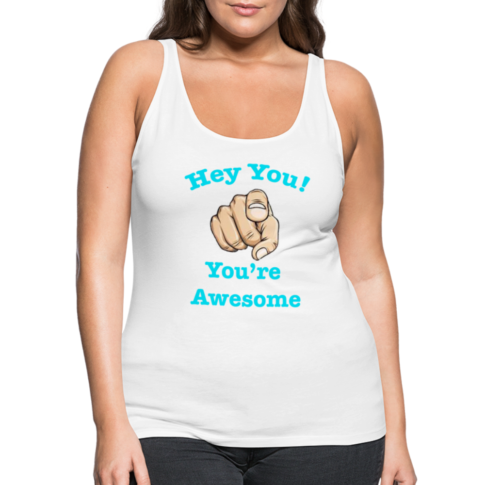 “You’re Awesome!” Women’s Premium Tank Top - white